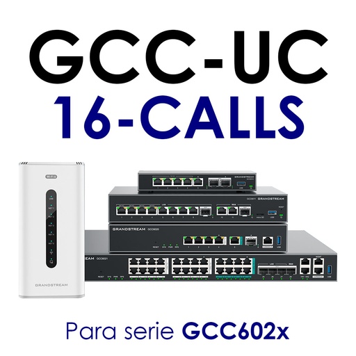 [GCC-UC-16-CALLS] GCC-UC-16-CALLS, actualización para añadir 16 llamadas concurrentes adicionales a la serie GCC602x